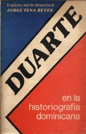 DUARTE EN LA HISTORIOGRAFIA DOMINICANA
